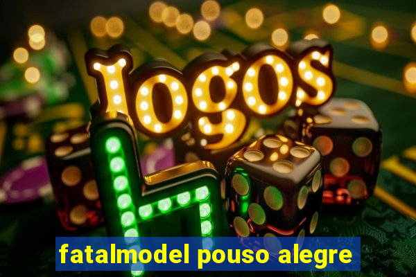 fatalmodel pouso alegre